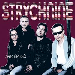 Strychnine : Tous Les Cris